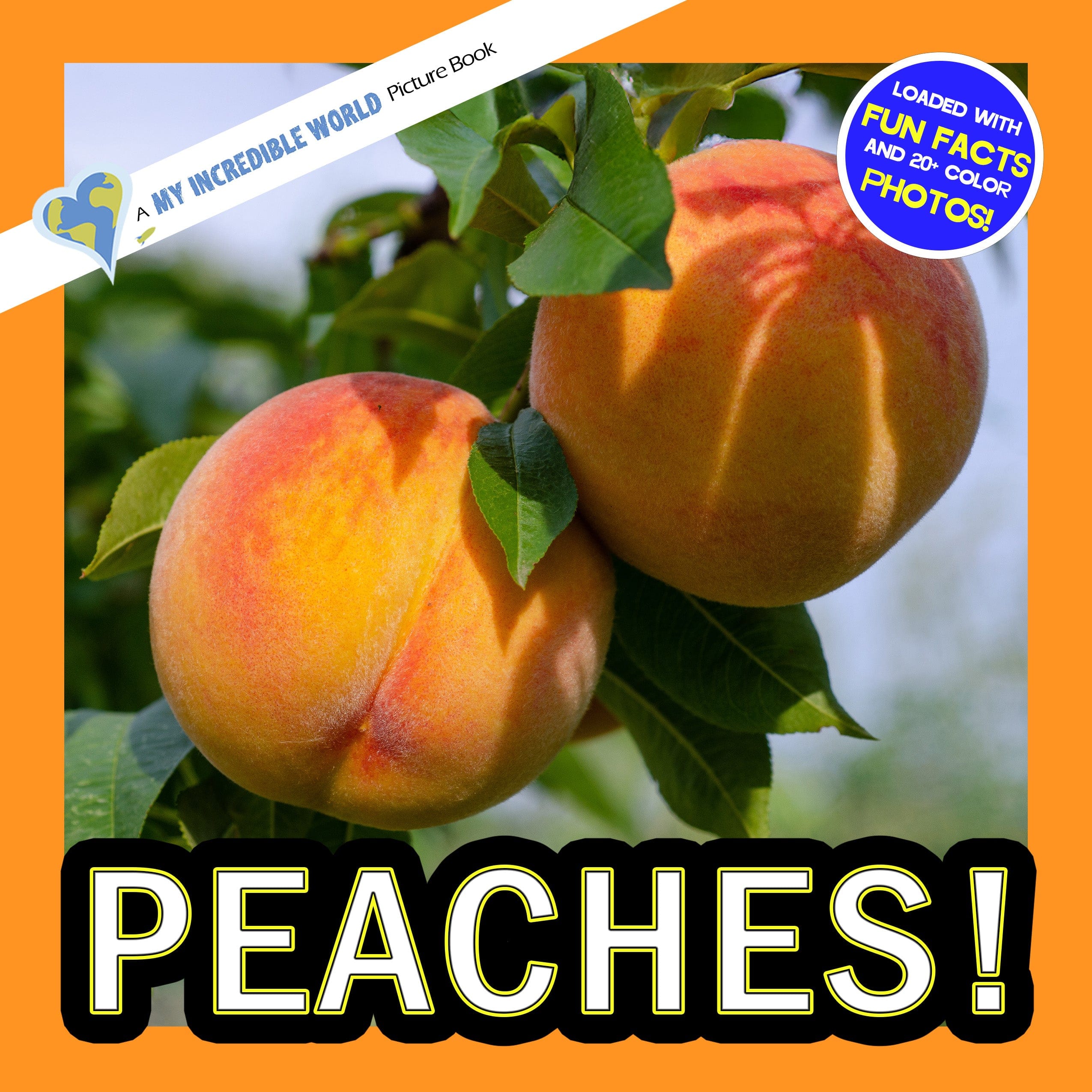Peaches! A My Incredible World Picture Book for Children